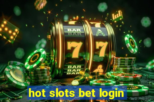 hot slots bet login