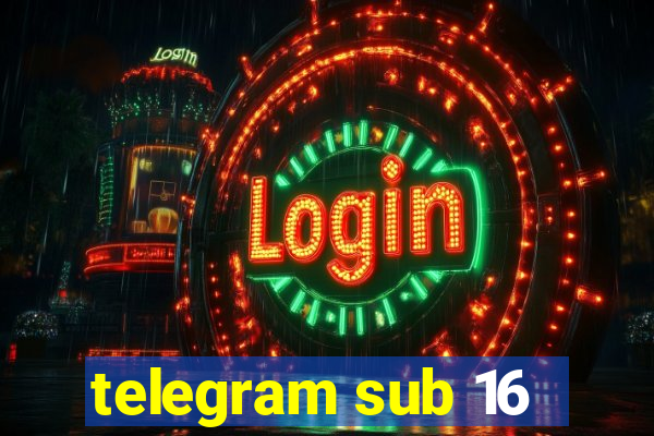 telegram sub 16