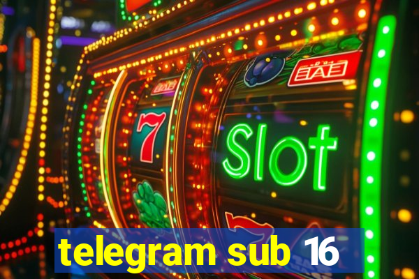 telegram sub 16