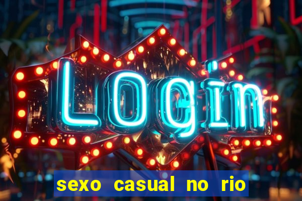 sexo casual no rio de janeiro