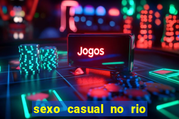 sexo casual no rio de janeiro