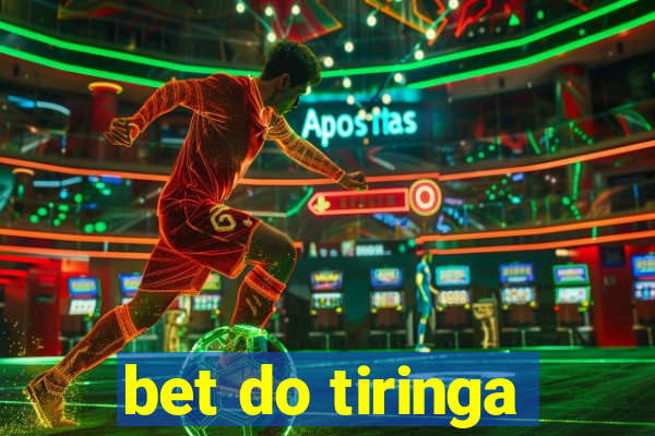 bet do tiringa