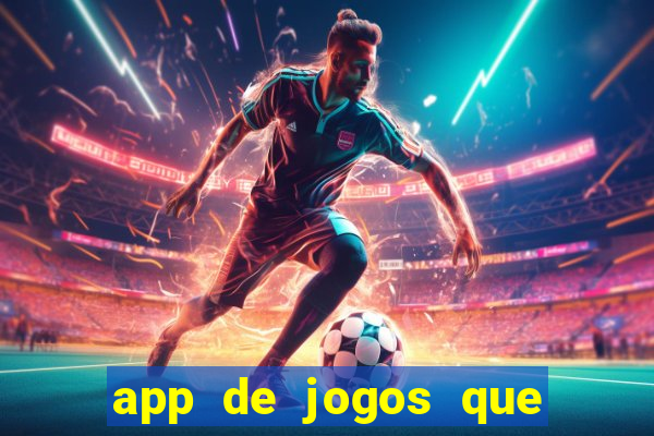 app de jogos que dao dinheiro de verdade