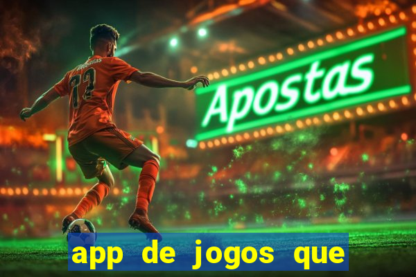 app de jogos que dao dinheiro de verdade