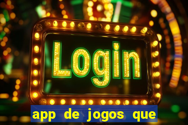 app de jogos que dao dinheiro de verdade