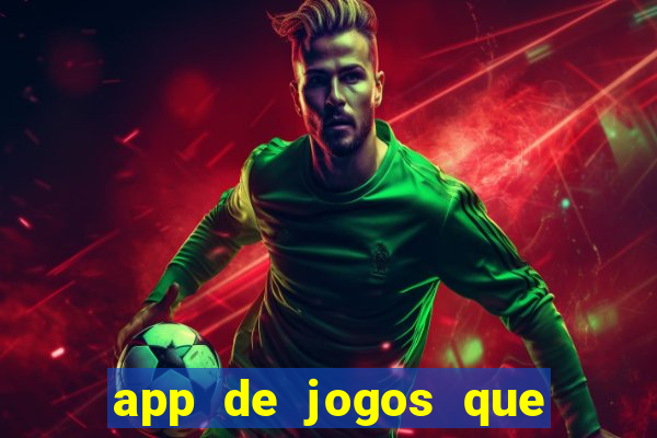 app de jogos que dao dinheiro de verdade