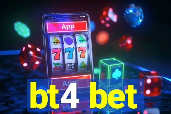 bt4 bet