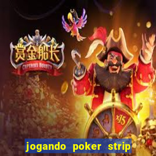 jogando poker strip com a mae