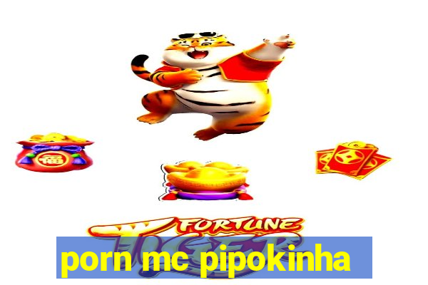 porn mc pipokinha