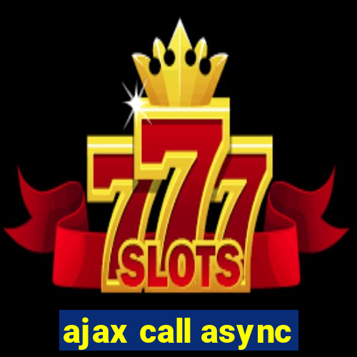 ajax call async