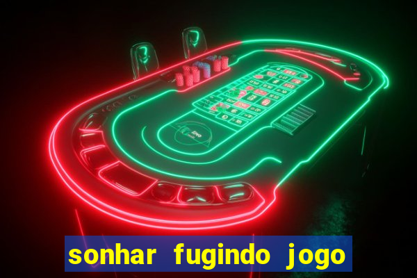 sonhar fugindo jogo do bicho