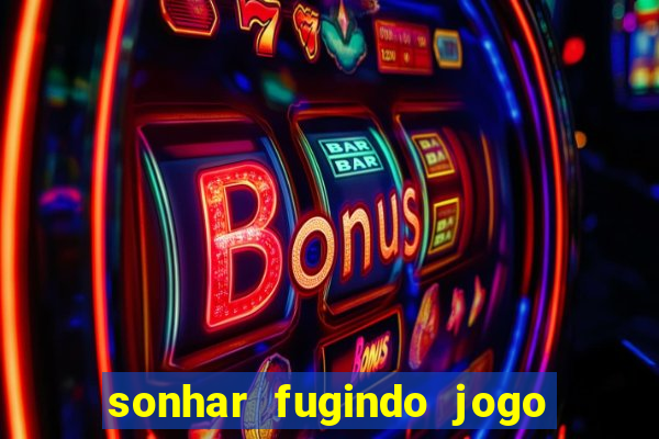 sonhar fugindo jogo do bicho