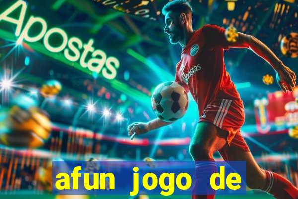 afun jogo de ganhar dinheiro