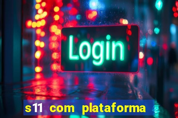 s11 com plataforma de jogos