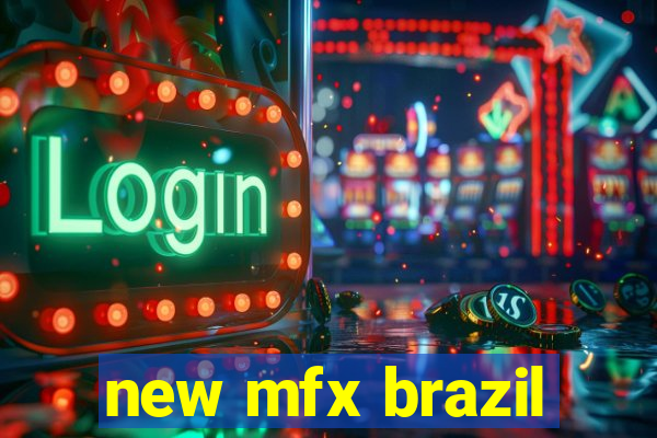 new mfx brazil