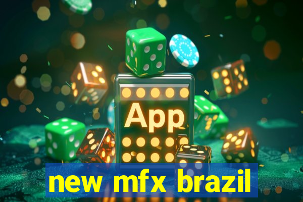 new mfx brazil