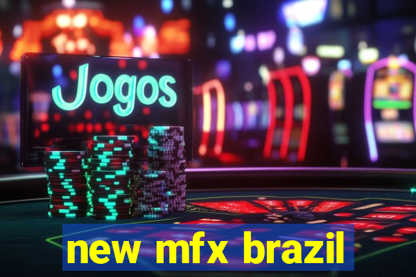 new mfx brazil