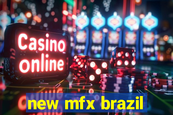 new mfx brazil