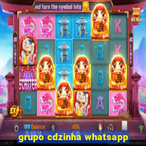 grupo cdzinha whatsapp