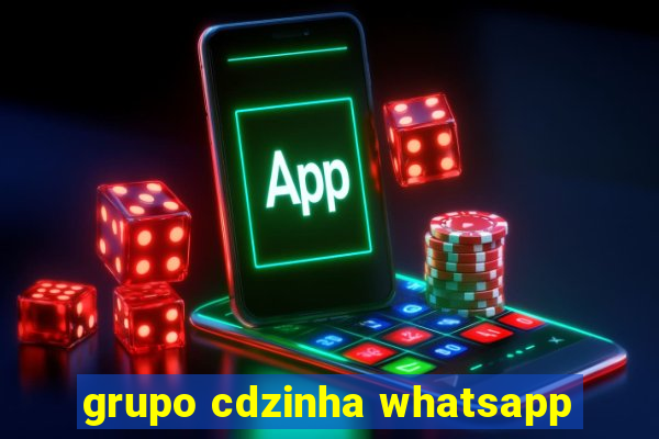 grupo cdzinha whatsapp