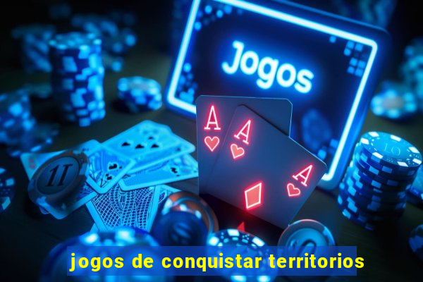 jogos de conquistar territorios