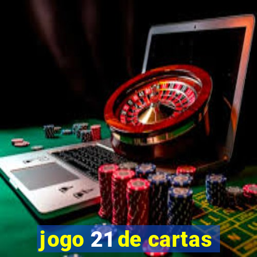 jogo 21 de cartas