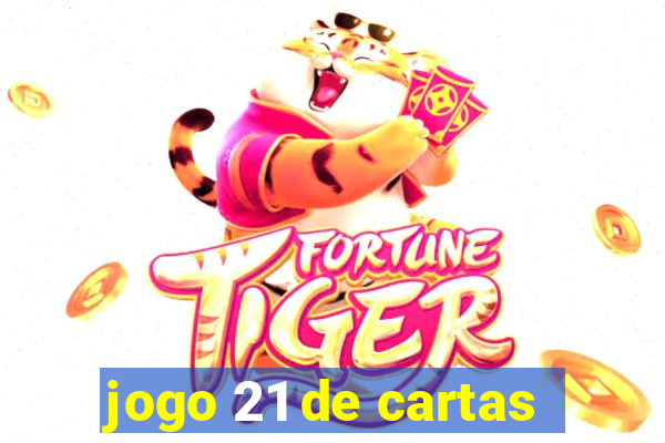 jogo 21 de cartas