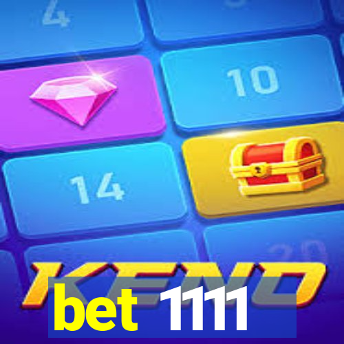 bet 1111