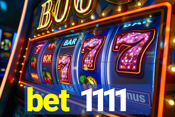 bet 1111