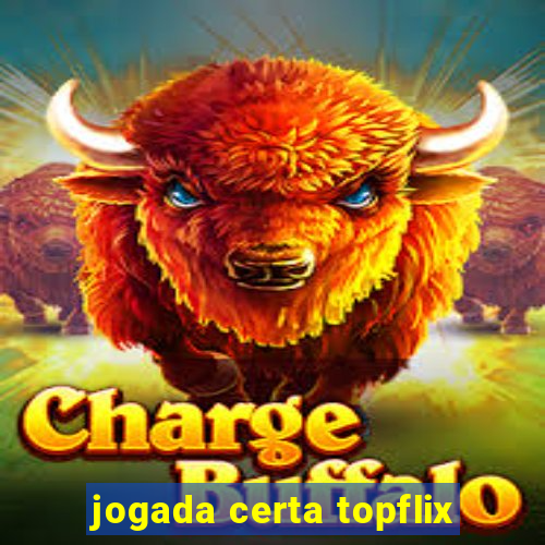 jogada certa topflix