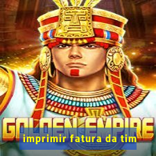 imprimir fatura da tim