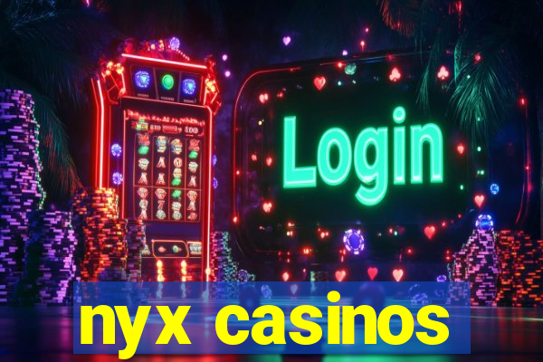 nyx casinos