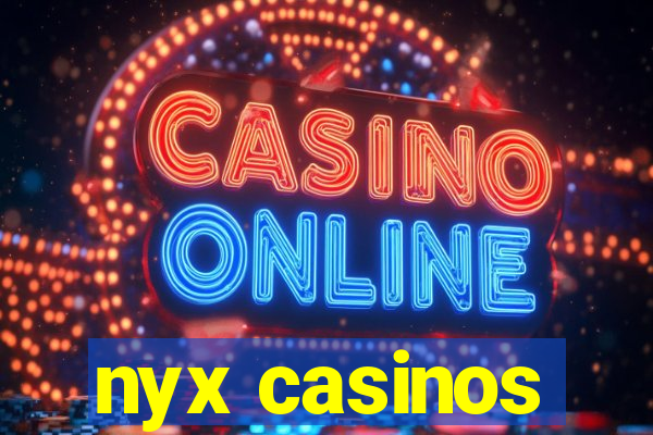 nyx casinos