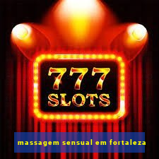 massagem sensual em fortaleza