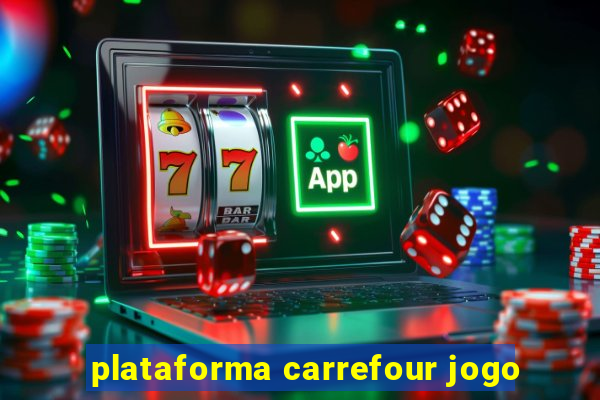 plataforma carrefour jogo