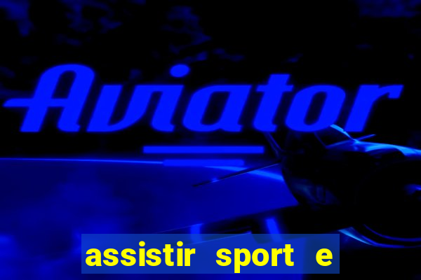 assistir sport e ponte preta