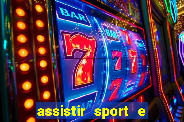 assistir sport e ponte preta