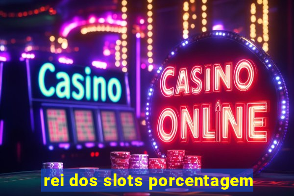 rei dos slots porcentagem