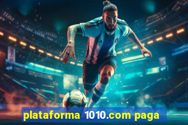 plataforma 1010.com paga