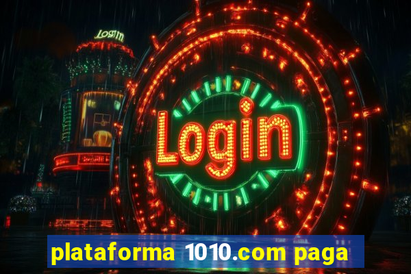 plataforma 1010.com paga