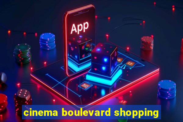 cinema boulevard shopping