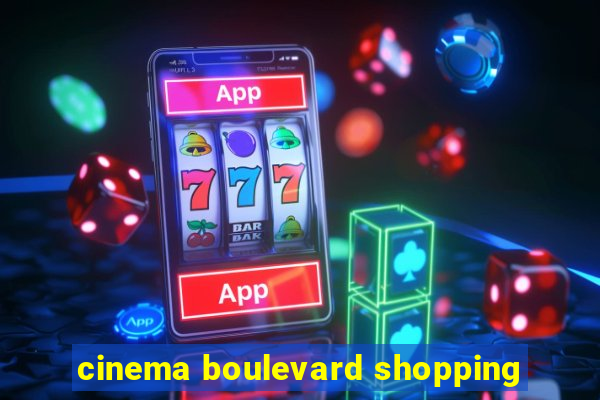 cinema boulevard shopping