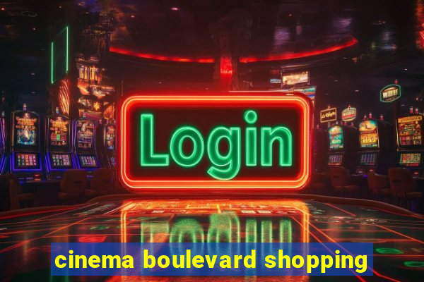 cinema boulevard shopping