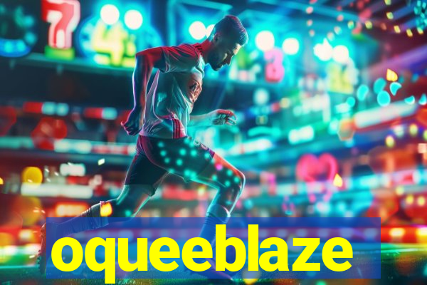 oqueeblaze