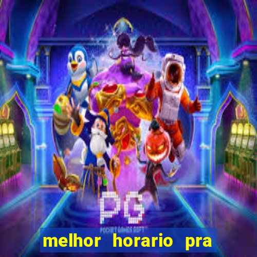 melhor horario pra jogar fortune tiger