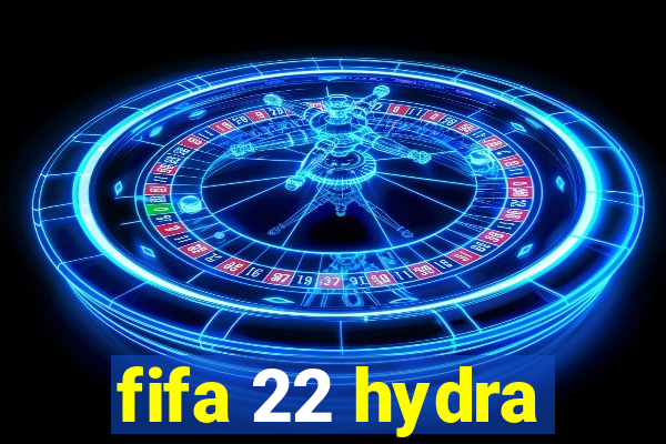 fifa 22 hydra