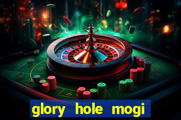 glory hole mogi das cruzes