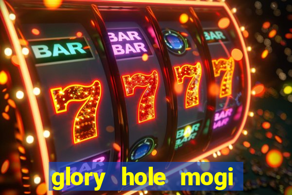 glory hole mogi das cruzes