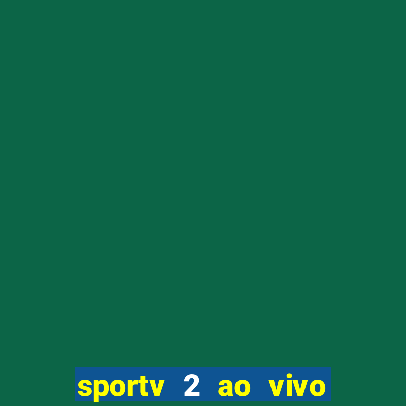 sportv 2 ao vivo futebol play hd