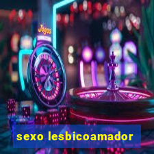 sexo lesbicoamador